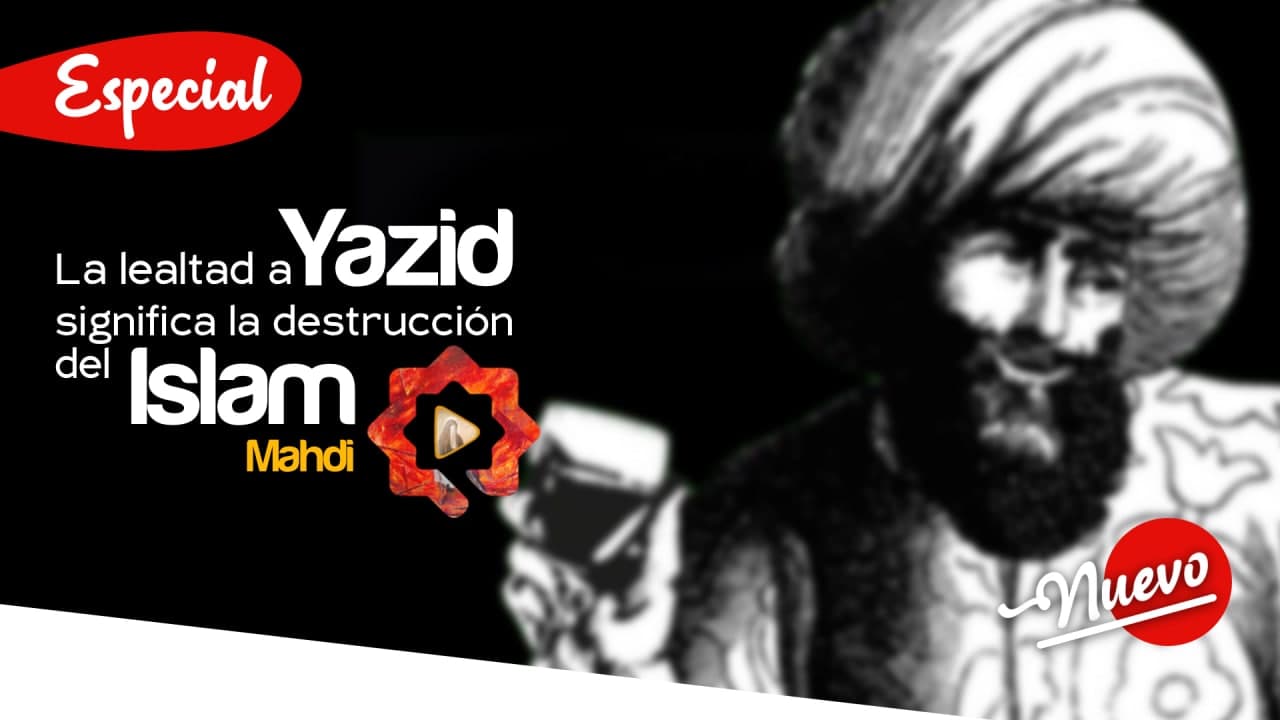La lealtad a Yazid significa la destrucción del Islam