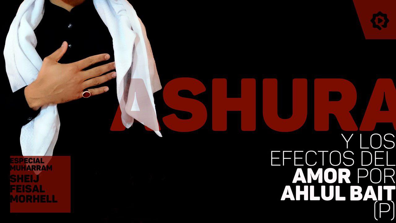 Ashura y los efectos del amor a Ahlul-Bait (P)