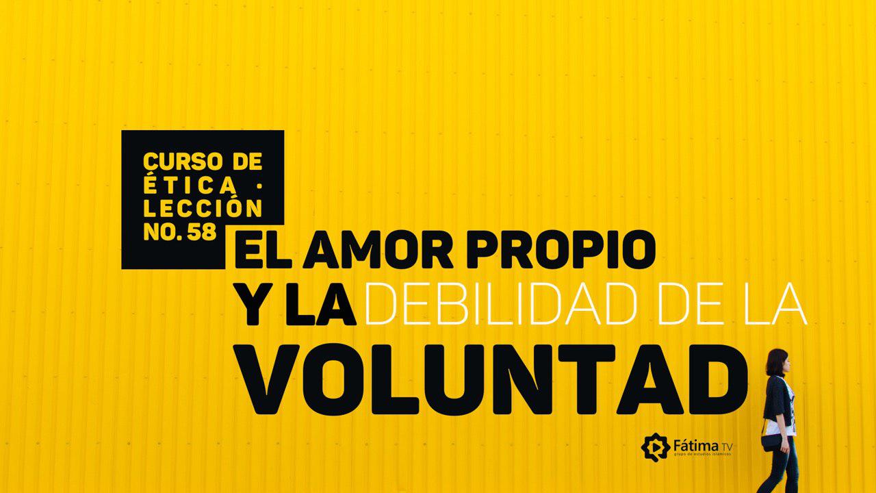 El amor propio y la debilidad de la voluntad